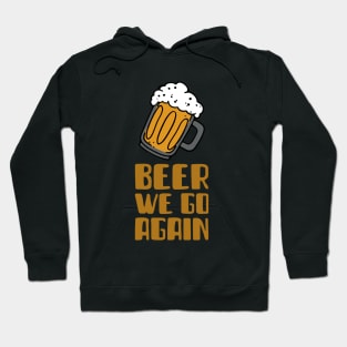 beer we go again Hoodie